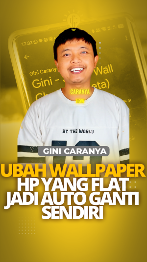 Tutorial Cara Ganti Wallpaper HP yang Flat Jadi Auto Changer